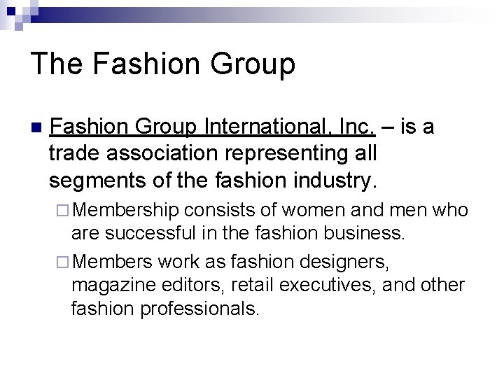 The Fashion Group n Fashion Group International, Inc. – is a trade association representing