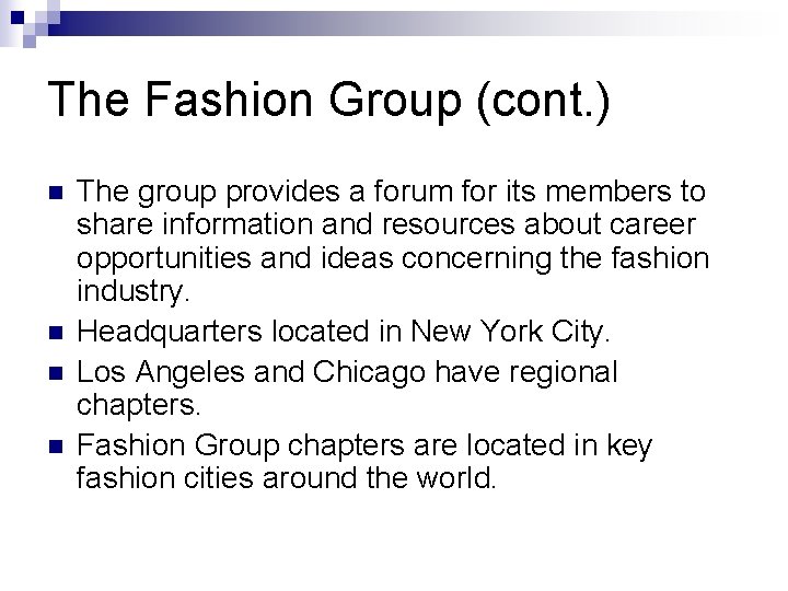 The Fashion Group (cont. ) n n The group provides a forum for its