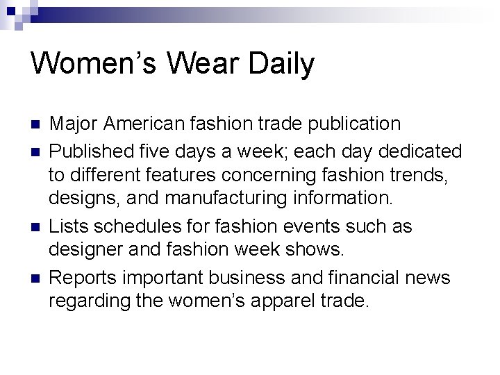 Women’s Wear Daily n n Major American fashion trade publication Published five days a