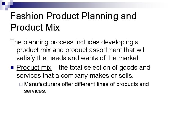 Fashion Product Planning and Product Mix The planning process includes developing a product mix