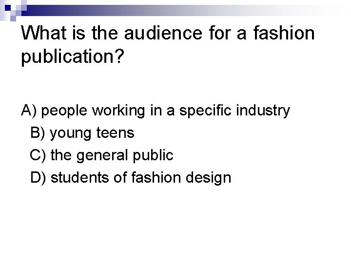 What is the audience for a fashion publication? A) people working in a specific