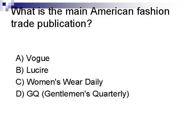 What is the main American fashion trade publication? A) Vogue B) Lucire C) Women's