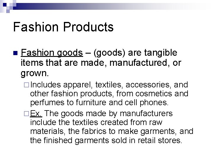 Fashion Products n Fashion goods – (goods) are tangible items that are made, manufactured,