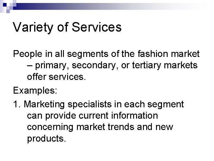 Variety of Services People in all segments of the fashion market – primary, secondary,