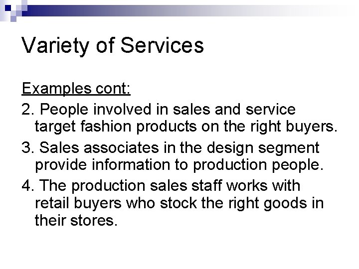 Variety of Services Examples cont: 2. People involved in sales and service target fashion