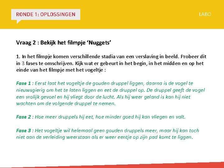 LABO Vraag 2 : Bekijk het filmpje ‘Nuggets’ 1. In het filmpje komen verschillende
