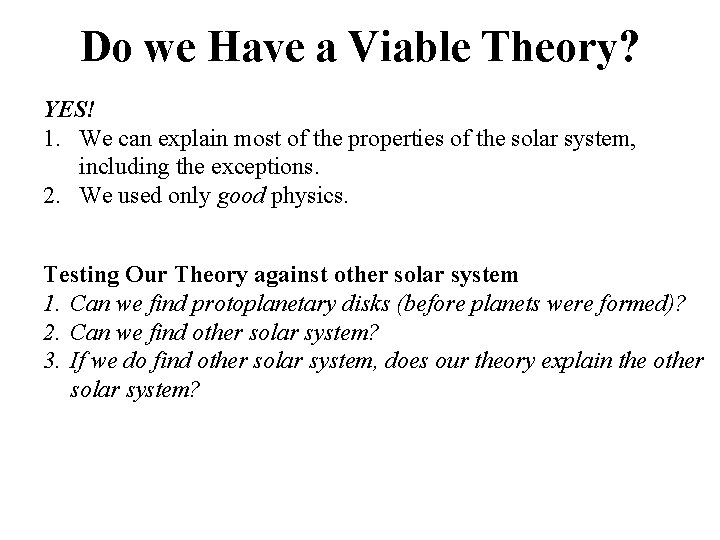 Do we Have a Viable Theory? YES! 1. We can explain most of the
