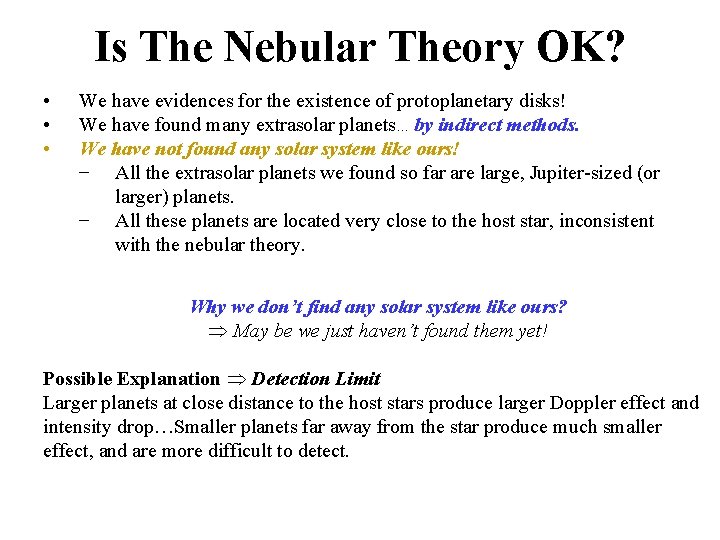 Is The Nebular Theory OK? • • • We have evidences for the existence