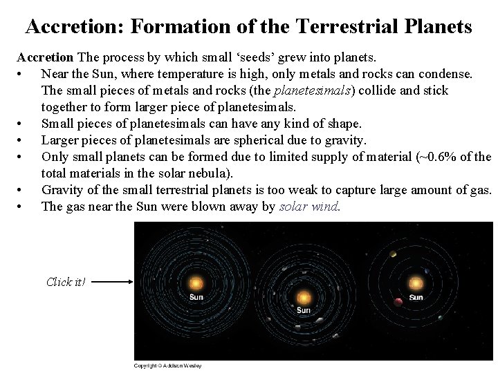 Accretion: Formation of the Terrestrial Planets Accretion The process by which small ‘seeds’ grew