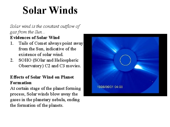 Solar Winds Solar wind is the constant outflow of gas from the Sun… Evidences