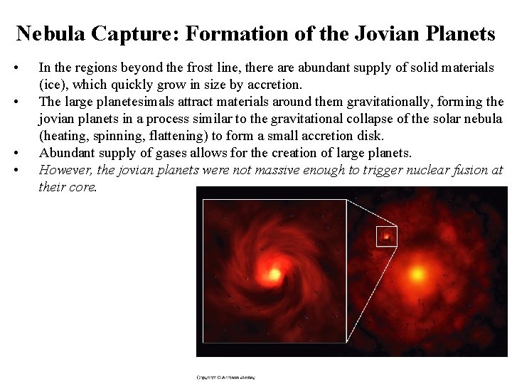 Nebula Capture: Formation of the Jovian Planets • • In the regions beyond the