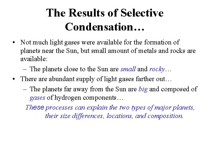 The Results of Selective Condensation… • Not much light gases were available for the