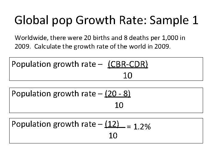 Global pop Growth Rate: Sample 1 Worldwide, there were 20 births and 8 deaths