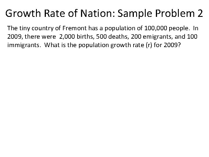 Growth Rate of Nation: Sample Problem 2 The tiny country of Fremont has a