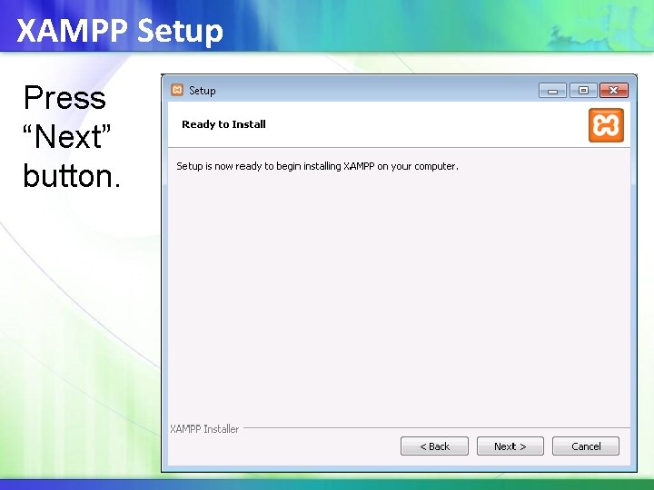 XAMPP Setup Press “Next” button. 