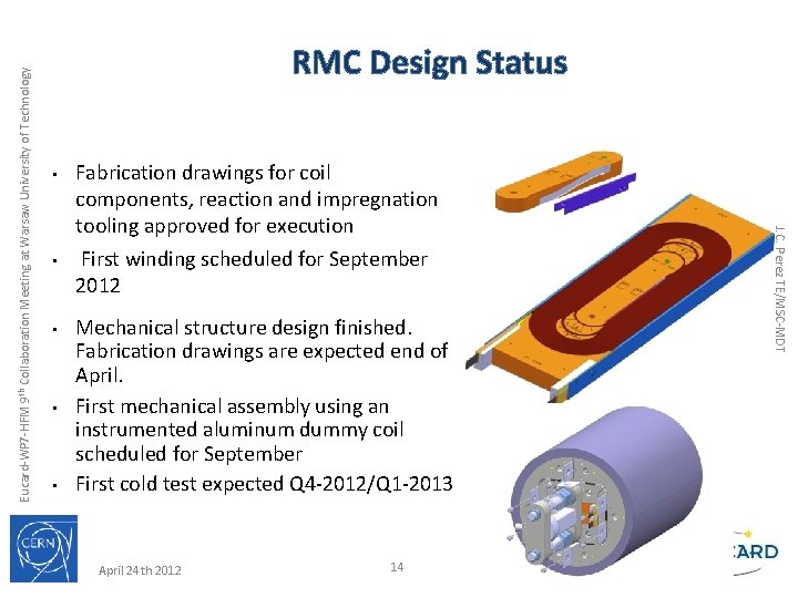  • • • Fabrication drawings for coil components, reaction and impregnation tooling approved