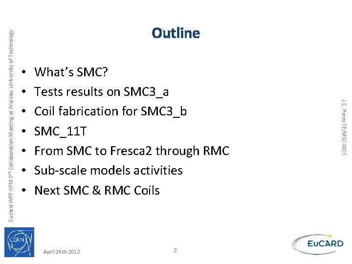  • • What’s SMC? Tests results on SMC 3_a Coil fabrication for SMC