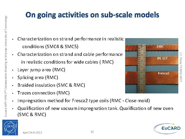  • • Characterization on strand performance in realistic SMC conditions (SMC 4 &