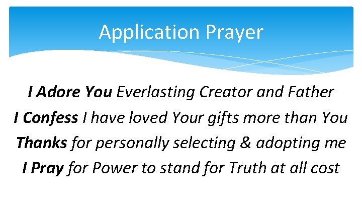 Application Prayer I Adore You Everlasting Creator and Father I Confess I have loved