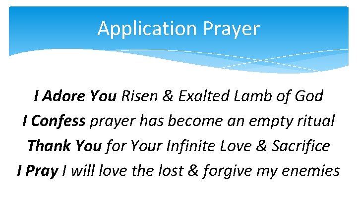 Application Prayer I Adore You Risen & Exalted Lamb of God I Confess prayer