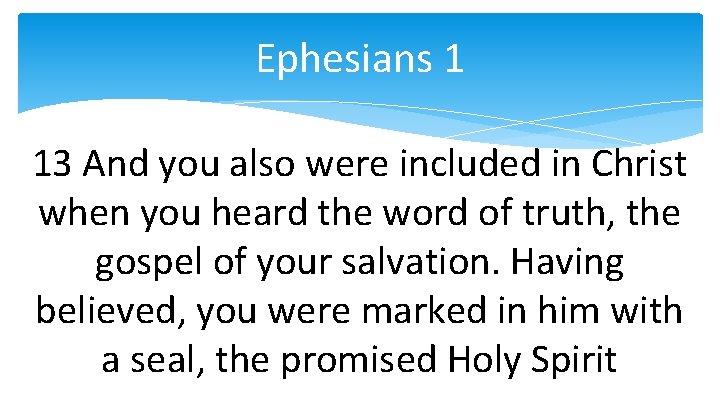 Ephesians 1 13 And you also were included in Christ when you heard the