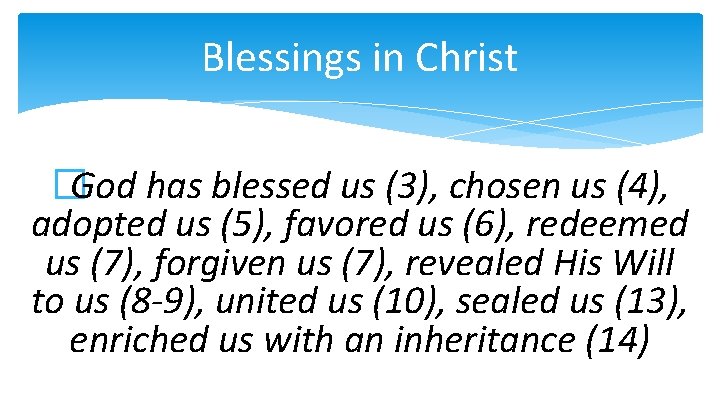 Blessings in Christ �God has blessed us (3), chosen us (4), adopted us (5),
