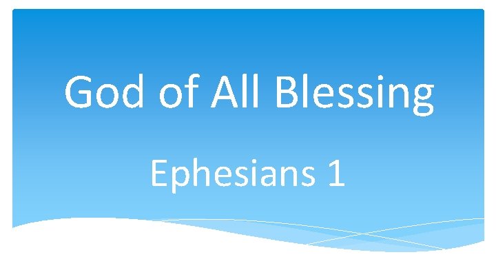 God of All Blessing Ephesians 1 