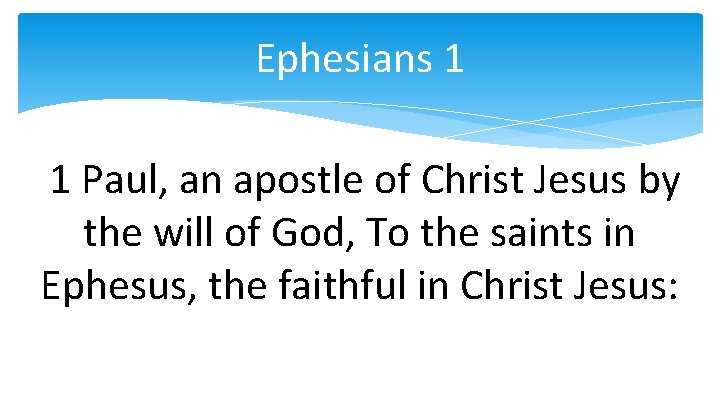 Ephesians 1 1 Paul, an apostle of Christ Jesus by the will of God,