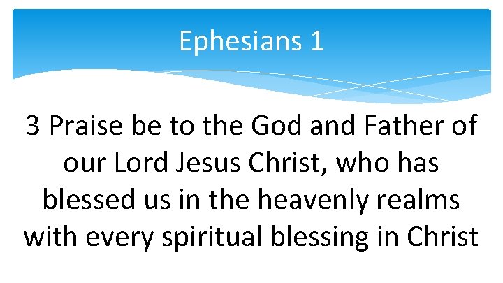 Ephesians 1 3 Praise be to the God and Father of our Lord Jesus