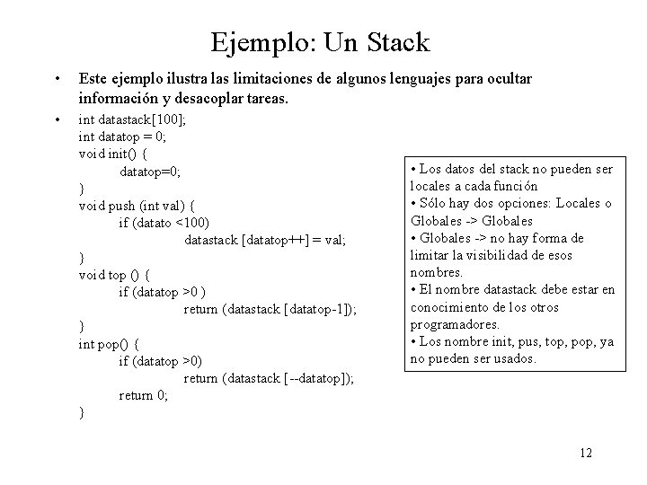 Ejemplo: Un Stack • Este ejemplo ilustra las limitaciones de algunos lenguajes para ocultar