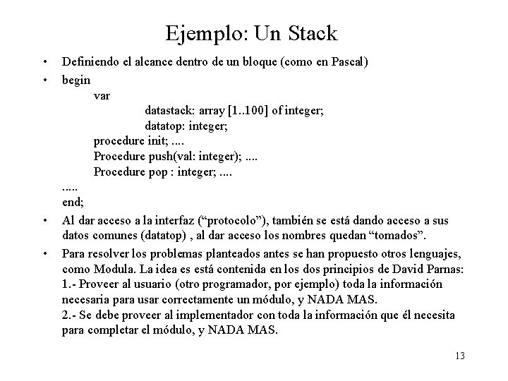Ejemplo: Un Stack • • Definiendo el alcance dentro de un bloque (como en