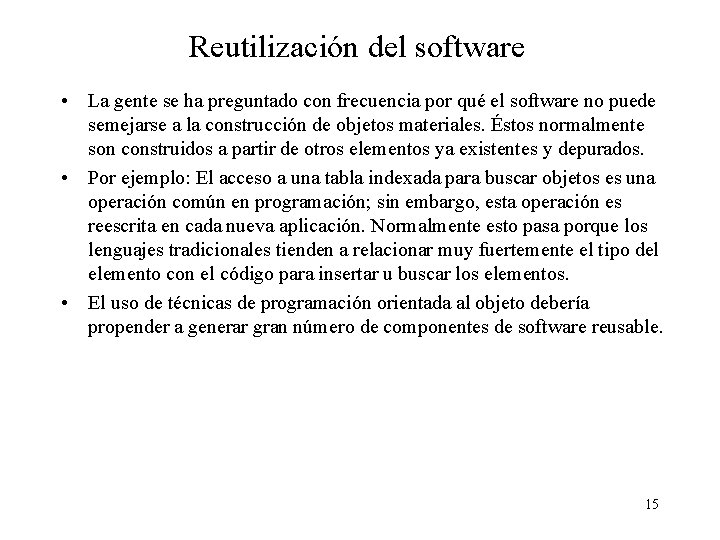 Reutilización del software • La gente se ha preguntado con frecuencia por qué el