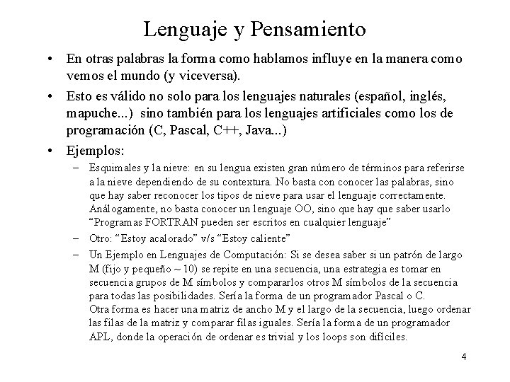 Lenguaje y Pensamiento • En otras palabras la forma como hablamos influye en la