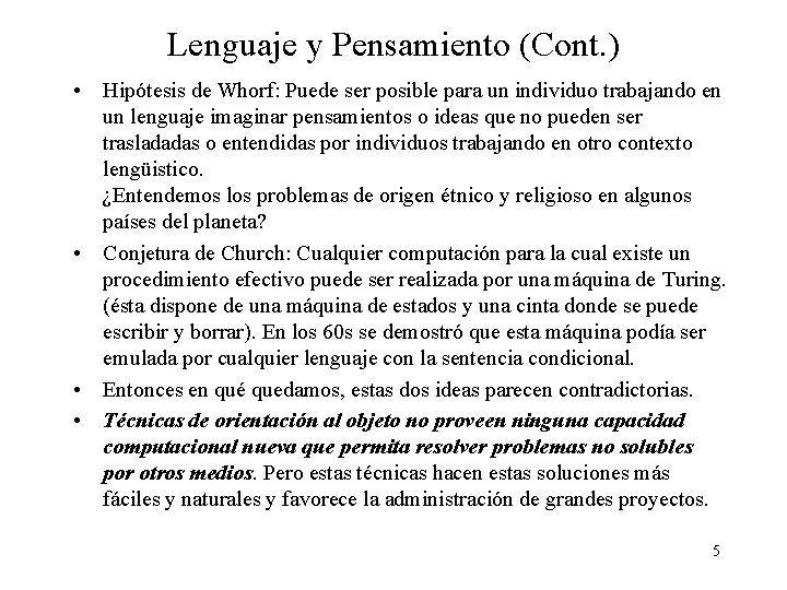 Lenguaje y Pensamiento (Cont. ) • Hipótesis de Whorf: Puede ser posible para un