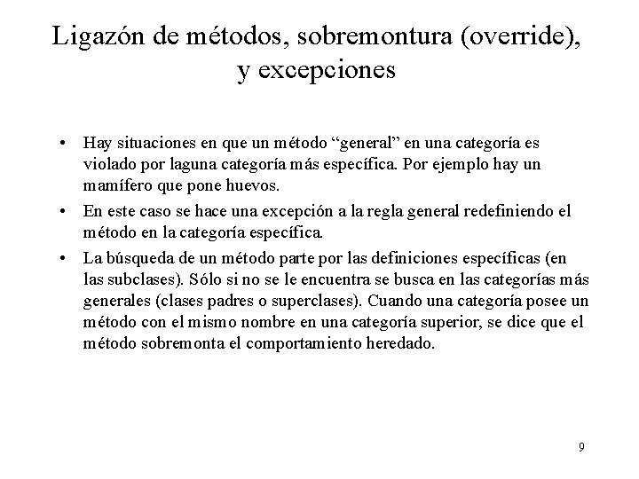 Ligazón de métodos, sobremontura (override), y excepciones • Hay situaciones en que un método