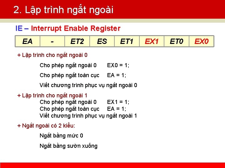 2. Lập trình ngắt ngoài IE – Interrupt Enable Register EA - ET 2