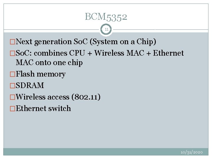 BCM 5352 11 �Next generation So. C (System on a Chip) �So. C: combines