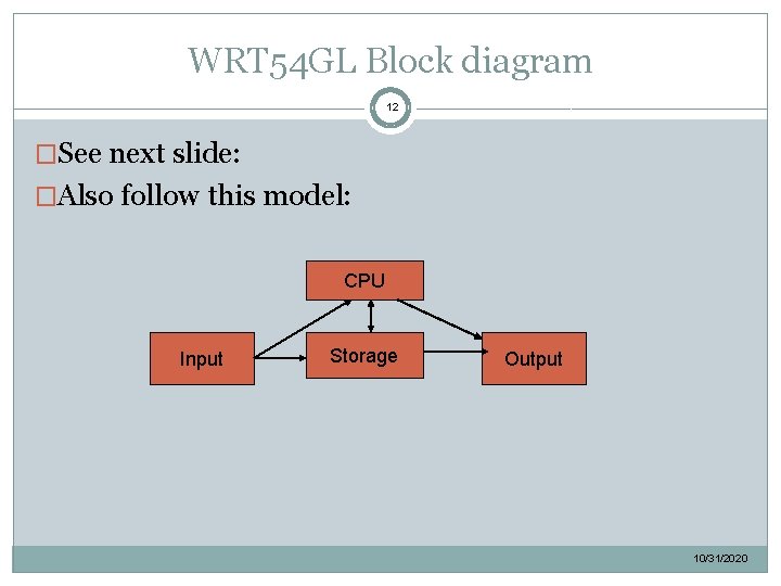 WRT 54 GL Block diagram 12 �See next slide: �Also follow this model: CPU