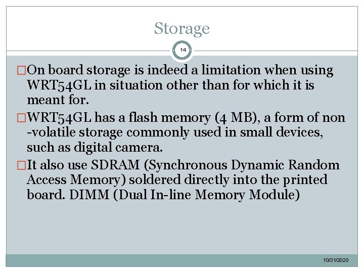 Storage 14 �On board storage is indeed a limitation when using WRT 54 GL