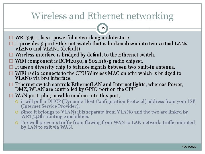 Wireless and Ethernet networking 15 � WRT 54 GL has a powerful networking architecture