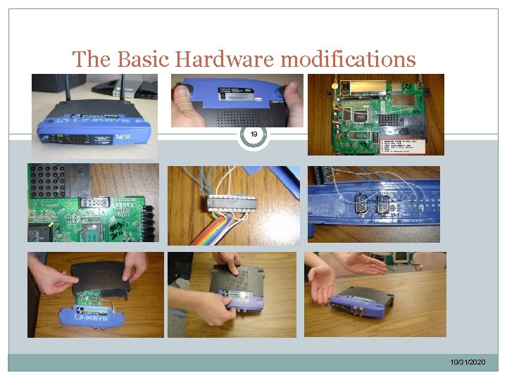 The Basic Hardware modifications 19 10/31/2020 
