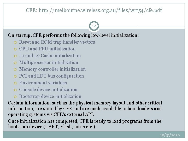 CFE: http: //melbourne. wireless. org. au/files/wrt 54/cfe. pdf 24 On startup, CFE performs the