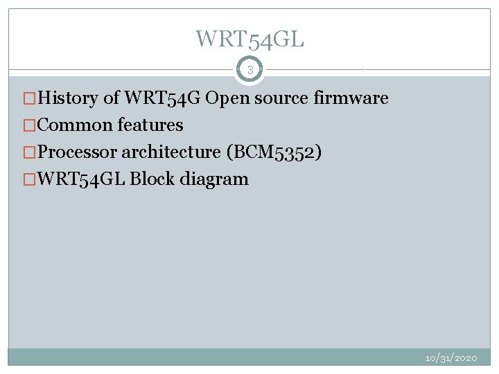 WRT 54 GL 3 �History of WRT 54 G Open source firmware �Common features