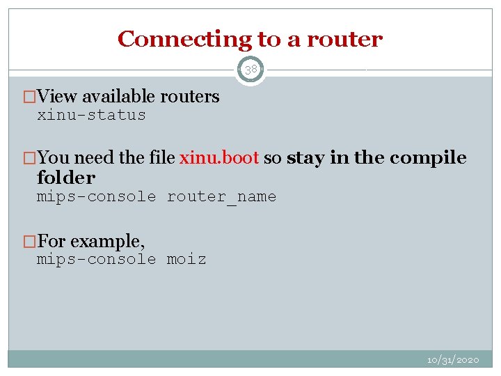 Connecting to a router 38 �View available routers xinu-status �You need the file xinu.