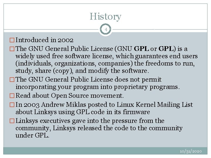 History 4 � Introduced in 2002 � The GNU General Public License (GNU GPL