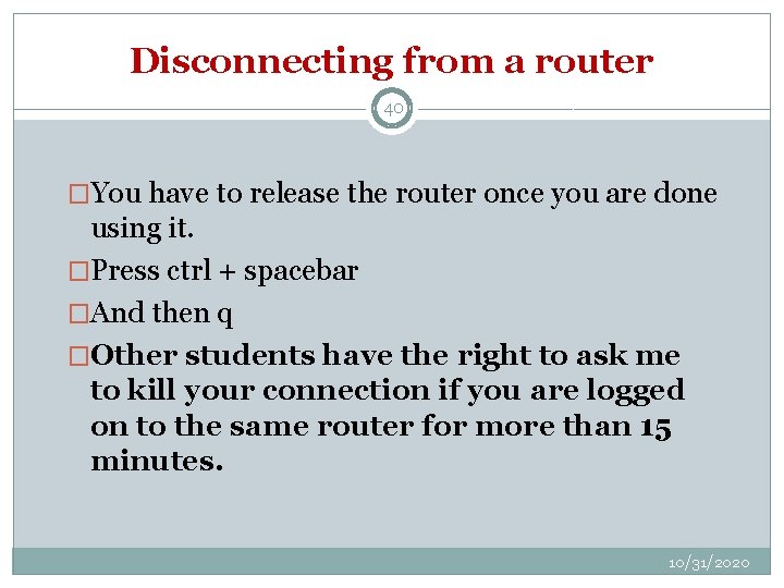 Disconnecting from a router 40 �You have to release the router once you are