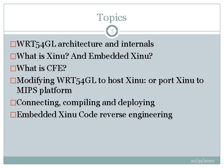 Topics 5 �WRT 54 GL architecture and internals �What is Xinu? And Embedded Xinu?