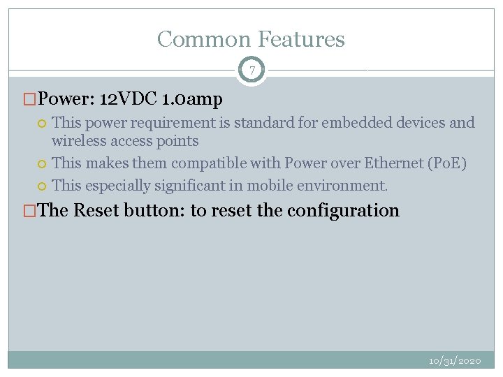 Common Features 7 �Power: 12 VDC 1. 0 amp This power requirement is standard