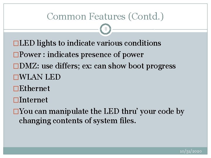 Common Features (Contd. ) 8 �LED lights to indicate various conditions �Power : indicates