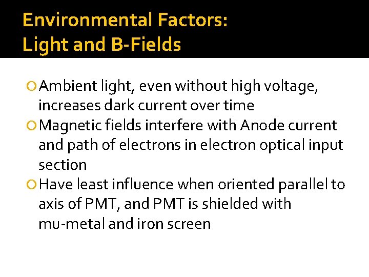Environmental Factors: Light and B-Fields Ambient light, even without high voltage, increases dark current